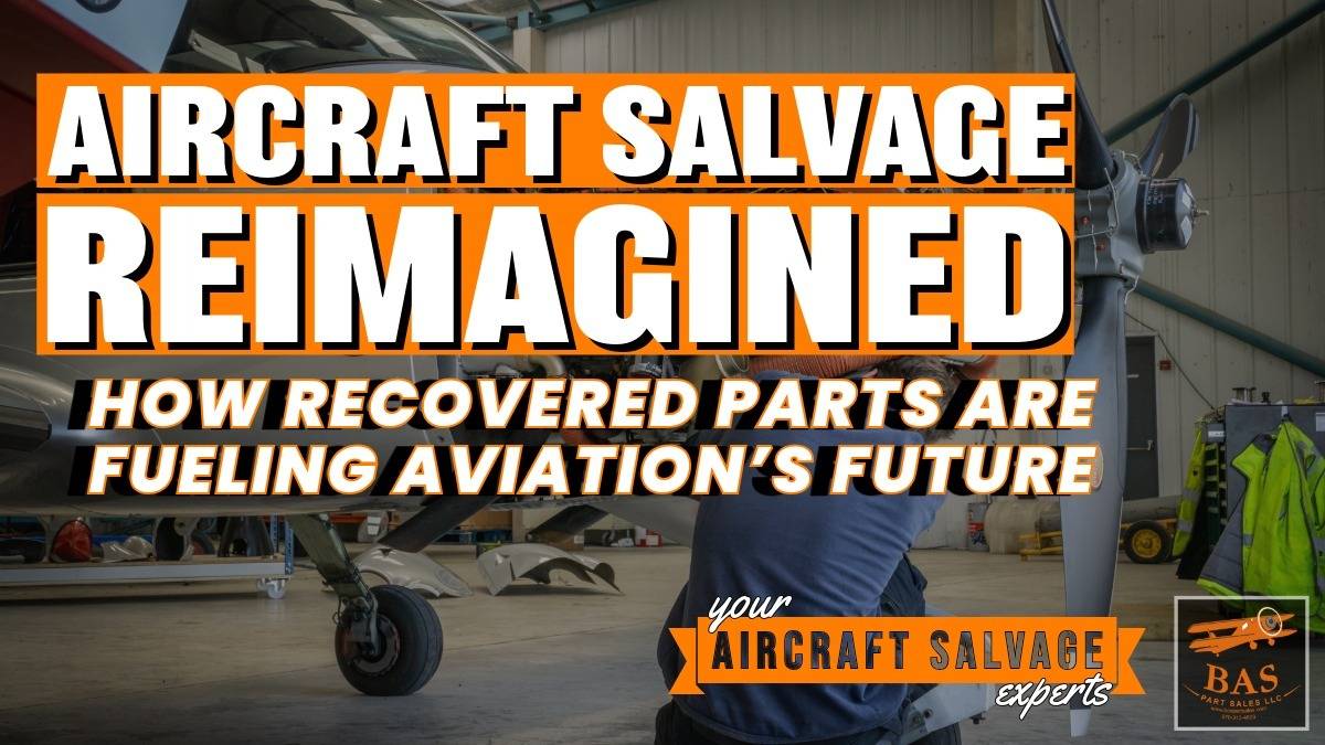 Aircraft Salvage Reimagined: How Recovered Parts Are Fueling Aviation’s Future
